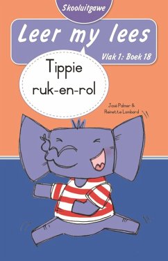Cover Leer my lees (Vlak 1 Boek 18): Tippie ruk en rol (Skooluitgawe) (eBook, ePUB)