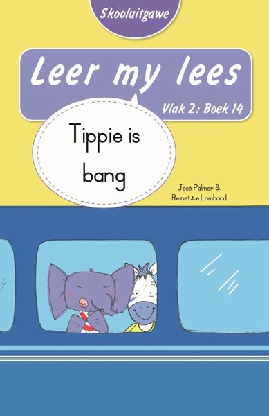 Leer my lees (Vlak 2 Boek 14): Tippie is bang (Skooluitgawe) (eBook, ePUB)
