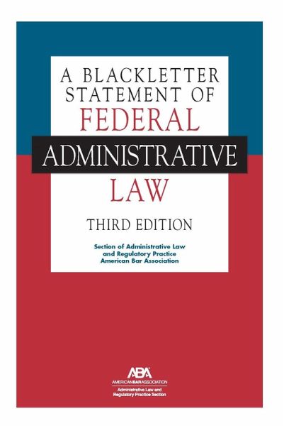 A Blackletter Statement of Federal Administrative Law, Third Edition (eBook, ePUB) A Blackletter Statement of Federal Administrative Law, Third Edition (eBook, ePUB)