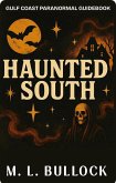 Haunted South: Gulf Coast Paranormal Guide Book (eBook, ePUB) Haunted South: Gulf Coast Paranormal Guide Book (eBook, ePUB)