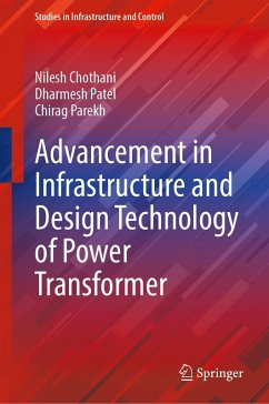 Advancement in Infrastructure and Design Technology of Power Transformer - Chothani, Nilesh;Patel, Dharmesh;Parekh, Chirag