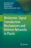 Melatonin: Signal Transduction Mechanisms and Defense Networks in Plants Melatonin: Signal Transduction Mechanisms and Defense Networks in Plants