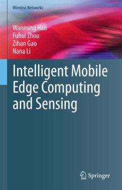 Intelligent Mobile Edge Computing and Sensing - Hao, Wanming;Zhou, Fuhui;Gao, Zihan
