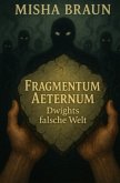 Fragmentum Aeternum Dwights falsche Welt Fragmentum Aeternum Dwights falsche Welt
