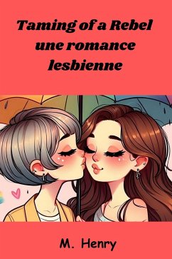 Taming of a Rebel : une romance lesbienne (eBook, ePUB) - Henry, M.