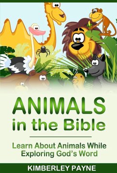 Animals in the Bible: Learn About Animals While Exploring God's Word (Exploring God's Word) (eBook, ePUB) - Payne, Kimberley