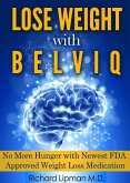 Lose Weight with Belviq: No More Hunger with the Newest FDA Approved Weight Loss Medication (eBook, ePUB) Lose Weight with Belviq: No More Hunger with the Newest FDA Approved Weight Loss Medication (eBook, ePUB)