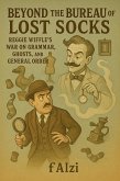 Beyond the Bureau of Lost Socks; Reggie Wiffle's War on Grammar, Ghosts, and General Order (eBook, ePUB)