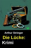 Die Lücke: Krimi (eBook, ePUB) Die Lücke: Krimi (eBook, ePUB)
