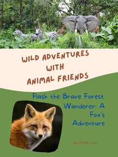 Cover Flash the Brave Forest Wanderer: A Fox's Adventure (Wild Adventures with Animal Friends, #6) (eBook, ePUB)