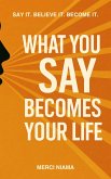 What You Say Becomes Your Life (eBook, ePUB)