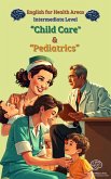 English for Healh Areas: Child Care & Pediatrics (English for Health Areas Intermediate Level) (eBook, ePUB)