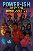 Power-ish: Next Gen Hood Justice (eBook, ePUB) Power-ish: Next Gen Hood Justice (eBook, ePUB)