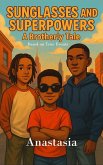 Sunglasses and Superpowers: A Brotherly Tale- Based on True Events (eBook, ePUB) Sunglasses and Superpowers: A Brotherly Tale- Based on True Events (eBook, ePUB)
