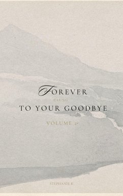 Forever Clung To Your Goodbye Volume 2 (eBook, ePUB) - Reynolds, Stephanie