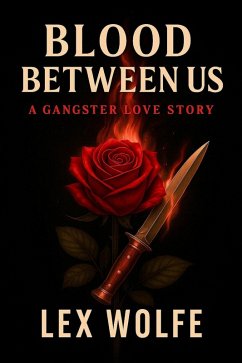 Cover Blood Between Us (A Gangster Love Story, #1) (eBook, ePUB)