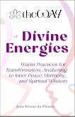 theWAY of Divine Energies : Wayist Practices for Transformation, Awakening to Inner Peace, Harmony, and Spiritual Wisdom (eBook, ePUB) theWAY of Divine Energies : Wayist Practices for Transformation, Awakening to Inner Peace, Harmony, and Spiritual Wisdom (eBook, ePUB)