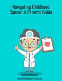 Navigating Childhood Cancer: A Parent's Guide (eBook, ePUB)