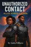 Unauthorized Contact: Allies Across Xylaria (eBook, ePUB) Unauthorized Contact: Allies Across Xylaria (eBook, ePUB)