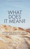What Does It Mean?: Exploring Biblical Truths About Difficult Scripture (Curious Believer) (eBook, ePUB) What Does It Mean?: Exploring Biblical Truths About Difficult Scripture (Curious Believer) (eBook, ePUB)