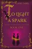 To Light a Spark (A Time of Dragons and Fate, #1) (eBook, ePUB)