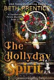 The Hollyday Spirit (The Dandelion Ponds Mysteries, #1) (eBook, ePUB) The Hollyday Spirit (The Dandelion Ponds Mysteries, #1) (eBook, ePUB)