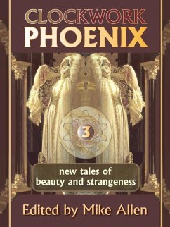 Cover Clockwork Phoenix 3: New Tales of Beauty and Strangeness (eBook, ePUB)