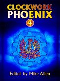 Clockwork Phoenix 4 (eBook, ePUB) Clockwork Phoenix 4 (eBook, ePUB)