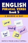 English Phrasal Verbs Book 5 (3 Words a Day, #5) (eBook, ePUB) English Phrasal Verbs Book 5 (3 Words a Day, #5) (eBook, ePUB)