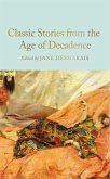 Classic Stories from the Age of Decadence (eBook, ePUB) Classic Stories from the Age of Decadence (eBook, ePUB)