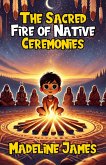 The Sacred Fire of Native Ceremonies (eBook, ePUB)