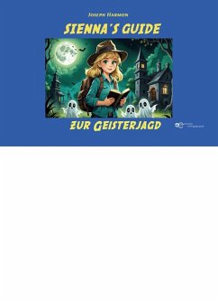 Sienna´s Guide zur Geisterjagd (eBook, ePUB) - Harmon, Joseph