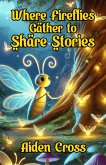 Where Fireflies Gather to Share Stories (eBook, ePUB)