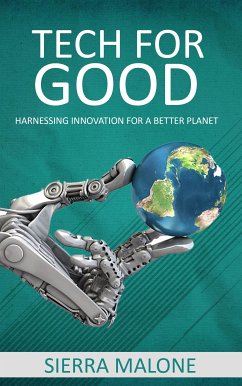 Tech for Good - Harnessing Innovation for a Better Planet (eBook, ePUB) - Malone, Sierra