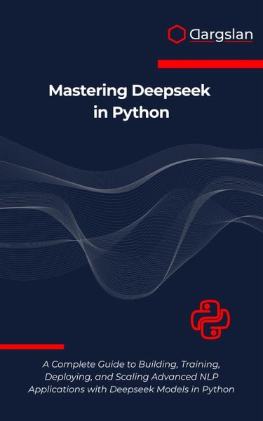 Mastering Deepseek in Python (eBook, ePUB) Mastering Deepseek in Python (eBook, ePUB)