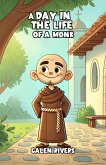 A Day in the Life of a Monk (eBook, ePUB) A Day in the Life of a Monk (eBook, ePUB)