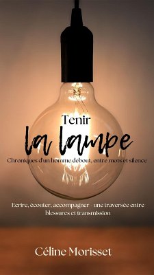 Tenir la lampe (eBook, ePUB) - Morisset, Céline