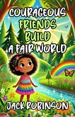 Courageous Friends Build A Fair World (eBook, ePUB)