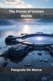 The Shores of Unseen Worlds (eBook, ePUB)