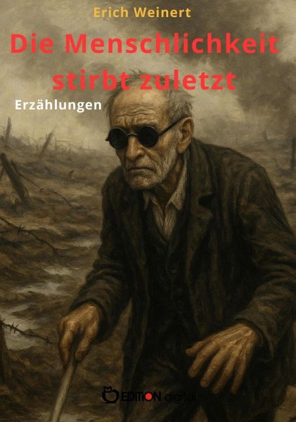 Die Menschlichkeit stirbt zuletzt (eBook, ePUB)