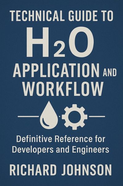 Technical Guide to H2O Application and Workflow (eBook, ePUB) Technical Guide to H2O Application and Workflow (eBook, ePUB)