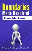 Boundaries Made Beautiful - Protecting Your Energy and Relationships (eBook, ePUB) Boundaries Made Beautiful - Protecting Your Energy and Relationships (eBook, ePUB)