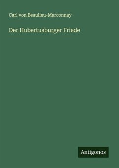 Der Hubertusburger Friede - Beaulieu-Marconnay, Carl Von