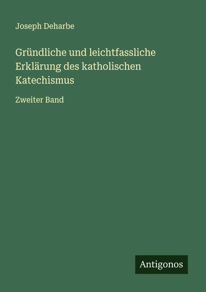 Gründliche und leichtfassliche Erklärung des katholischen Katechismus