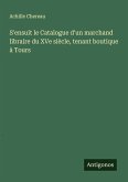 S'ensuit le Catalogue d'un marchand libraire du XVe siècle, tenant boutique à Tours S'ensuit le Catalogue d'un marchand libraire du XVe siècle, tenant boutique à Tours