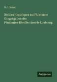 Notices Historiques sur l'Ancienne Congrégation des Pénitentes-Récollectines de Limbourg