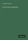 Le Père Pierre Chaumonot Le Père Pierre Chaumonot