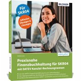 Praxisnahe Finanzbuchhaltung für SKR04 mit DATEV Kanzlei-Rechnungswesen Praxisnahe Finanzbuchhaltung für SKR04 mit DATEV Kanzlei-Rechnungswesen