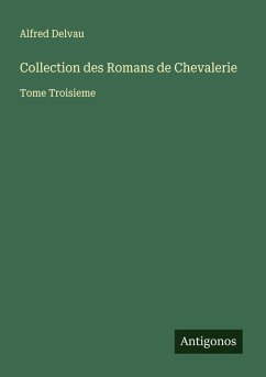 Collection des Romans de Chevalerie - Delvau, Alfred