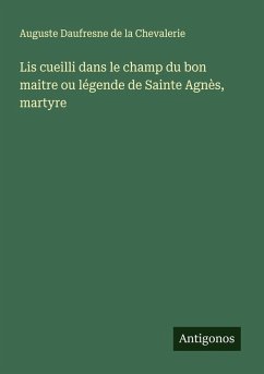 Cover Lis cueilli dans le champ du bon maitre ou légende de Sainte Agnès, martyre